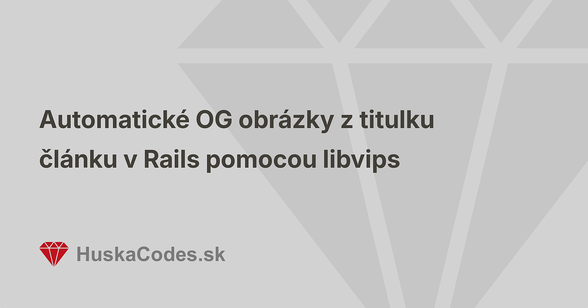 cover-automaticke-og-obrazky-z-titulku-clanku-v-rails-pomocou-libvips.png